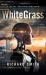 White Grass : A CliFi Technothriller