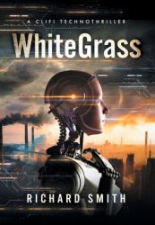 White Grass : A CliFi Technothriller