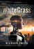 White Grass : A CliFi Technothriller