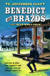 Benedict and Brazos #37: Dead Man's Gold
