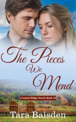 The Pieces We Mend : Laurel Ridge Series, Book #12