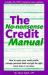The No-Nonsense Credit Manual : How to Repair Your Credit Profile, Manage Personal Debts and Get the Right Home Loan or Car Lease