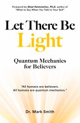 Let There Be Light : Quantum Mechanics for Believers