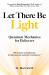 Let There Be Light : Quantum Mechanics for Believers