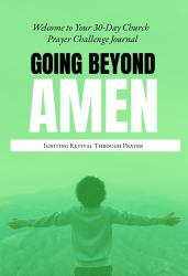 Going Beyond Amen Church Journal : Transforming Your Life Through Prayer