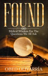 Found : Biblical Wisdom for the Questions We All Ask