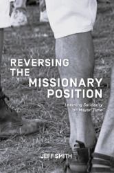Reversing the Missionary Position : Learning Solidarity on Mayan Time