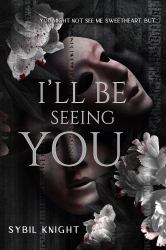 I'll Be Seeing You : A Briarwood Sanitorium Novella