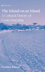 The Island on an Island : A Cultural History of Costa Smeralda