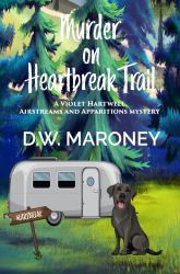 Murder on Heartbreak Trail : A Violet Hartwell Airstreams and Apparitions Mystery