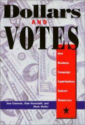 Dollars and Votes : How Business Campaign Contributions Subvert Democracy