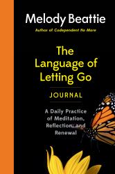 The Language of Letting Go Journal : A Daily Practice of Meditation, Reflection, and Renewal