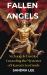 Fallen Angels : Archangels Unveiled Unraveling the Mysteries of Heaven's Lost Souls