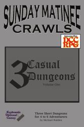 Sunday Matinee Crawls: 3 Casual Dungeons : Volume One