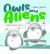 Owls and Aliens