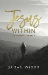 Jesus Within : Living His Likeness