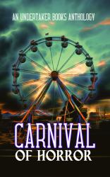Carnival of Horror : An Undertaker Books Anthology