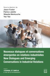 Nouveaux Dialogues et Conversations émergentes en Relations Industrielles / New Dialogues and Emerging Conversations in Industrial Relations