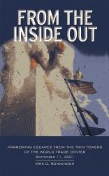From the Inside Out : Harrowing Escapes from the Twin Towers of the World Trade Center