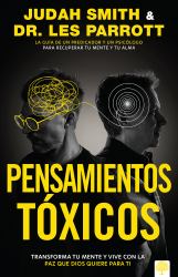 Pensamientos Tóxicos : Cómo Vencer Los Pensamientos Que Sabotean Tu Vida