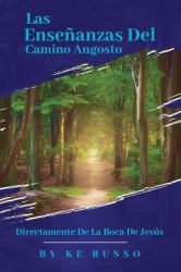Las Enseñanzas Del Camino Angosto : Directamente de la Boca de Jesús