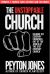 The Unstoppable Church : Raising 1st Century Churches Out of the Ashes of the 21st Century Church The Unstoppable Church : Raising 1st Century Churches Out of the Ashes of the 21st Century Church