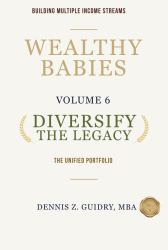 Diversify the Legacy : The Unified Portfolio: Building Multiple Income Streams