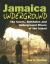 Jamaica Underground : The Caves, Sinkholes and Underground Rivers of the Island