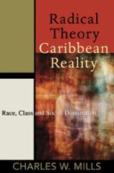 Radical Theory, Caribbean Reality : Race, Class and Social Domination