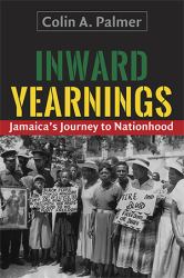 Inward Yearnings : Jamaica's Journey to Nationhood
