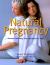 New Natural Pregnancy : Practical Wellbeing from Conception to Birth