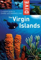 Dive the Virgin Islands : Complete Guide to Diving and Snorkeling