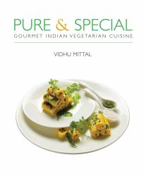 Pure and Special : Gourmet Indian Vegetarian Cuisine