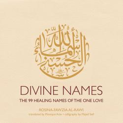 Divine Names : The 99 Healing Names of the One Love