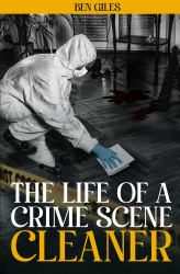 The Life of a Crime Scene Cleaner