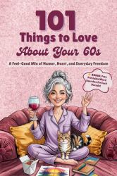 101 Things to Love about Your 60s