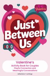 Just Between Us : Valentine's Day Activity Book for Couples with Playful Connections and Meaningful Conversations