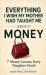 Everything I Wish My Mother Had Taught Me About Money : 7 Money Lessons Every Daughter Needs