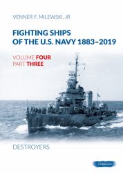 Fighting Ships of the U. S. Navy 1883-2019 : Volume 4, Part 3 - Destroyers (1937-1943)