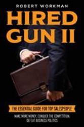 Hired Gun II : Blasting Business Politics