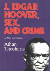J. Edgar Hoover, Sex, and Crime : An Historical Antidote