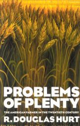 Problems of Plenty : The American Farmer in the Twentieth Century
