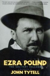 Ezra Pound : The Solitary Volcano
