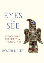 Eyes to See : Approaching the Spiritual in World Art