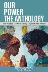 Our Power-The Anthology : Melanated Queens Rising Beyond Disabilities!