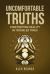 Uncomfortable Truths : Confronting Reality in Troubled Times