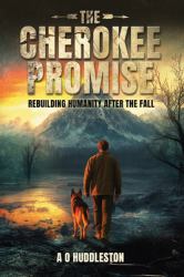 The Cherokee Promise : Rebuilding Humanity After the Fall