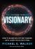 The Systems-Thinking Visionary : How to Blend Big-Picture Thinking with Laser-Focus Execution