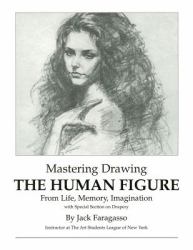 Mastering Drawing the Human Figure from Life Memory, Imagination