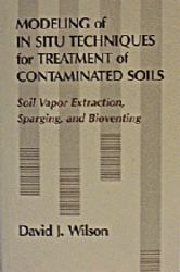 Modeling of in Situ Techniques for Treatment of Contaminated Soils : Soil Vapor Extraction, Sparging and Bioventing